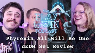 HOW GOOD IS PHYREXIA ALL WILL BE ONE IN cEDH? - THE PLAY TO WIN PODCAST