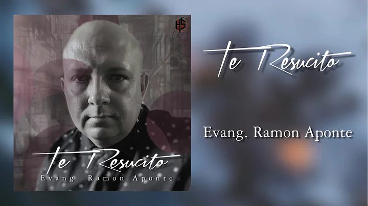 Te Resucito | Evang. Ramon Aponte [OFFICIAL]
