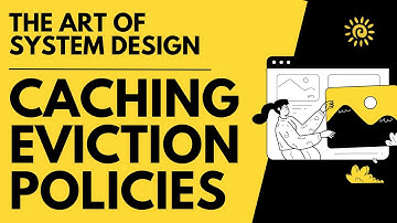 Cachin﻿g Eviction Policies | The Art of System Design