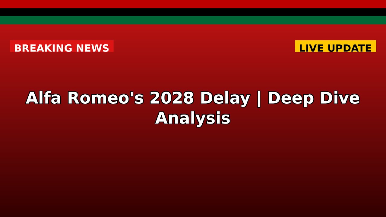 Alfa Romeo's 2028 Delay | Deep Dive Analysis
