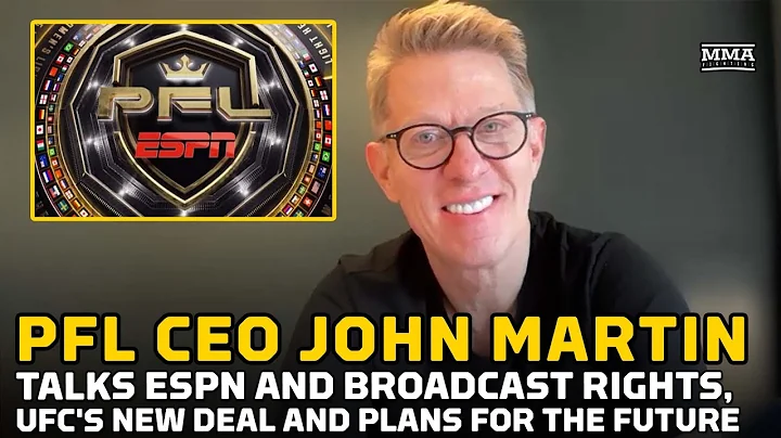 PFL CEO John Martin Talks Broadcast Rights, ESPN, UFC's New $7.7 Billion Deal and More- MMA Fighting
