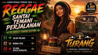🌅 REGGAE SANTAI TEMANI PERJALANAN 🚐 Lagu Reggae Santai Indonesia 2026 | Nonstop Full Album 1 Jam