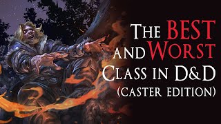 The BEST and WORST Class in 5e D&D (Caster Edition)