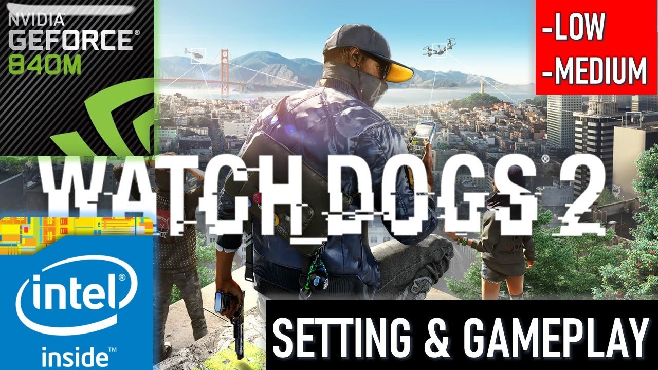 Watch Dogs 2 | Geforce 840M | Similar with 745M 750M 830M 930M 940M MX110 MX130
