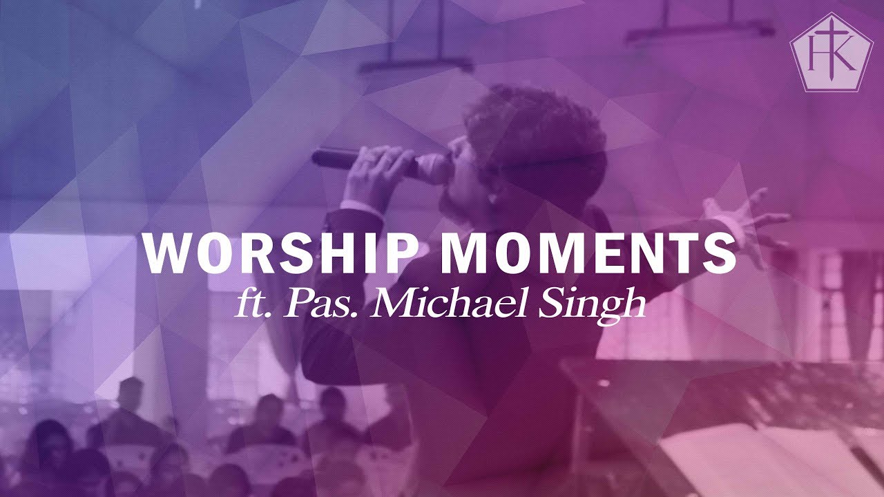 WORSHIP MOMENTS with Pastor Michael Singh
