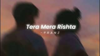 Tera Mera Rishta | Jalebi | KK & Shreya Ghoshal | Slowed   Reverb | Pranz