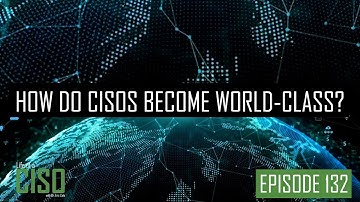 How do CISOS become World-Class?
