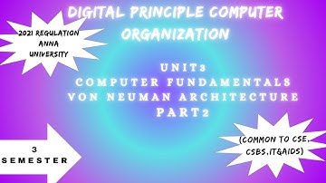 Digital Principle Computer Organization Unit 3-  Part 2  Von-Neuman Architecture