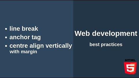 HTML and CSS best practices | avoid BR | use HREF | easy vertically align