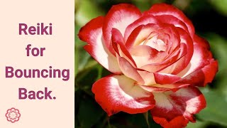 Reiki for Bouncing Back 💮