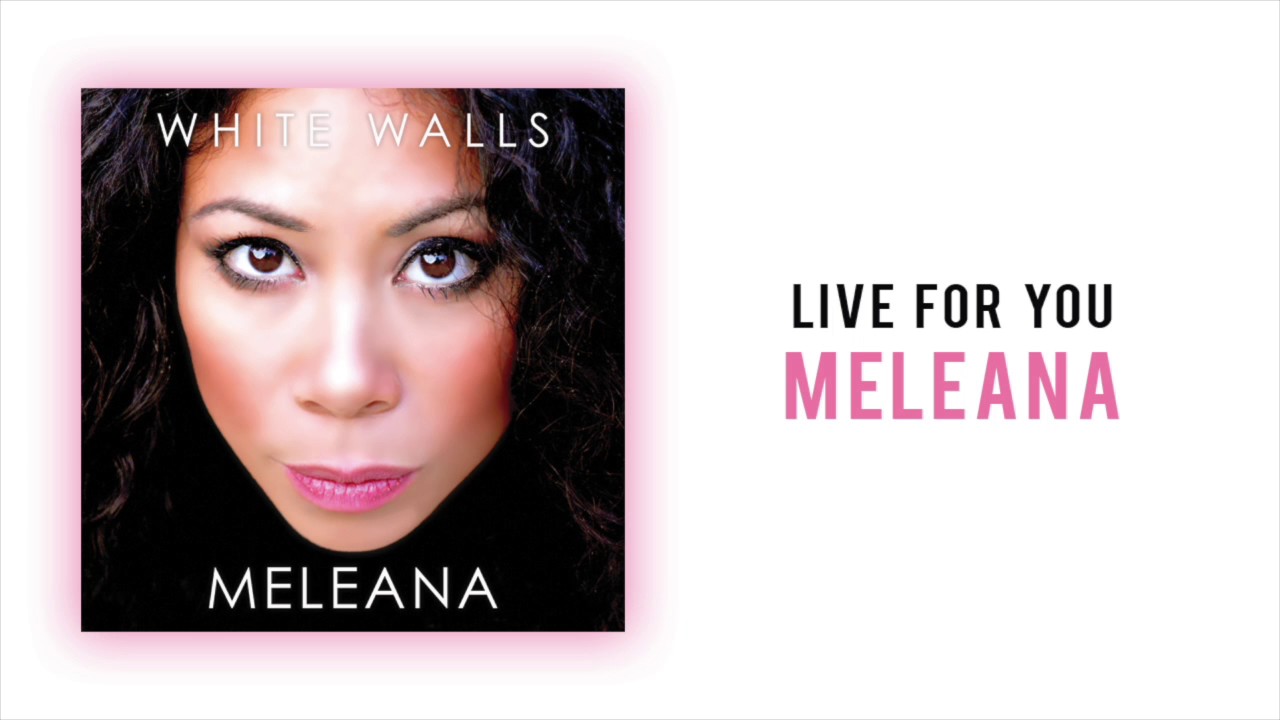 Watch Meleana - "Live For You" on YouTube Watch Meleana - "Live For You" on YouTube