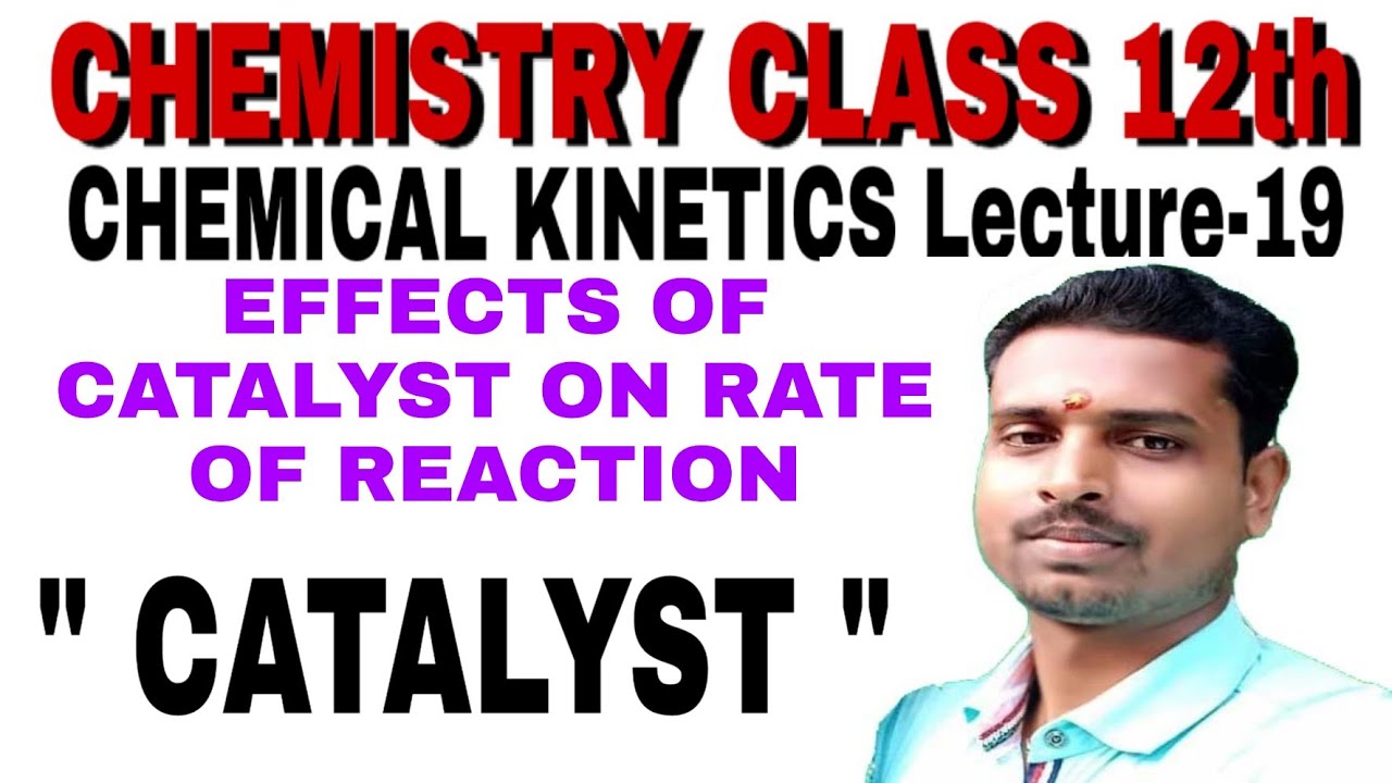 EFFECTS OF CATALYST ON RATE OF REACTION। CHEMICAL Lecture 19