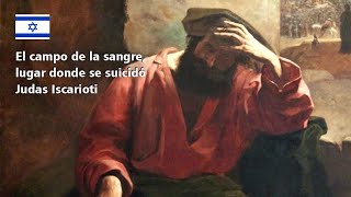 El campo de la sangre, lugar donde Judas Iscarioti se suicidó.