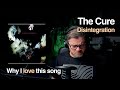 Disintegration - The Cure | Song Breakdown & Analysis