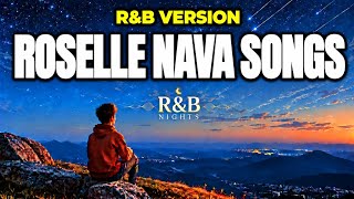 R&B VERSION | ROSELLE NAVA SONGS ❤️ NONSTOP | OPM CLASSIC LOVE SONGS | R&B Nights