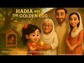 Hadia and the Golden Egg | Kids Animation |  Bachon Ki Kahaniya | Kids Educational videos |