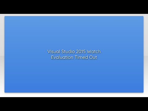 Visual Studio 2015 Watch Evaluation Timed Out