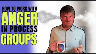 Help! Dealing With Anger In Interpersonal Process Group Therapy