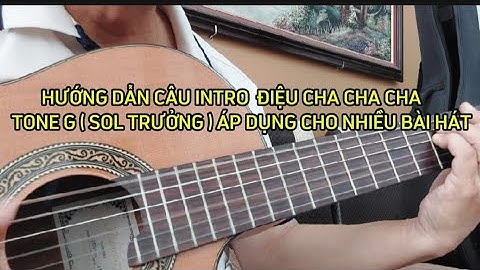 HƯỚNG DẪN CÂU INTRO ĐIỆU CHA CHA CHA TONE G ( SOL TRƯỞNG ) ÁP DỤNG CHO NHIỀU BÀI HÁT.