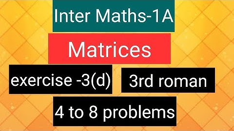 Inter Maths-1A - Matrices- exercise -3(d),  3rd  roman-    4 to 8 problems