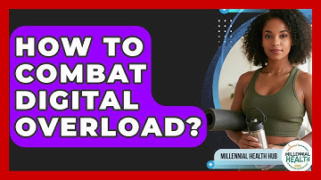 How To Combat Digital Overload? - Millennial Health Hub