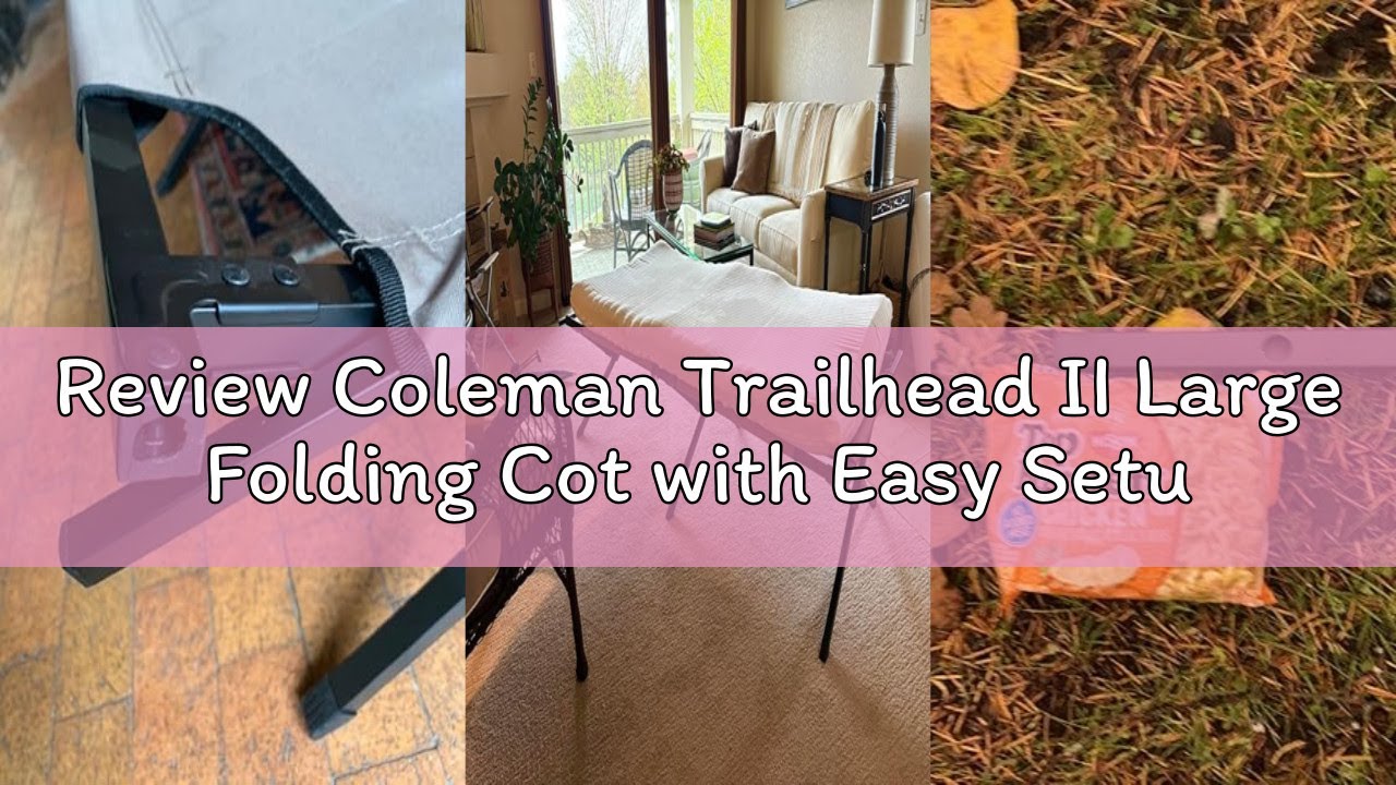 Review Coleman Trailhead II Large Folding Cot with Easy Setup & Takedown, Supports Adults up to 6ft