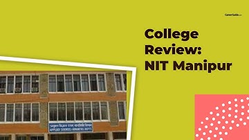 College Review: National Institute of Technology (NIT) Manipur | Engineering College