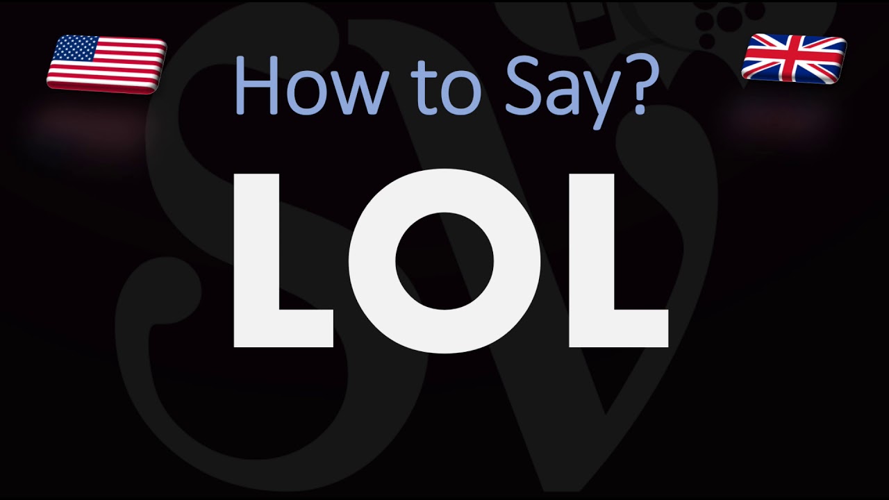 How to Pronounce LOL? (CORRECTLY) 