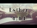 Esther 4:14 It is time you come to God