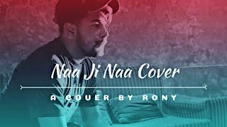 NAA JI NAA || COVER || HARDY SANDHU || RONY || MUSIC- N VEE