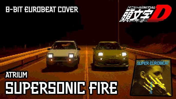 Initial D - Atrium - Supersonic Fire 