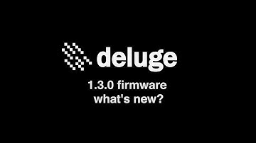 Deluge - 1.3.0 Firmware Update