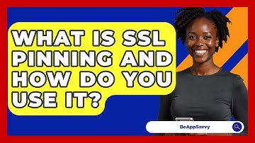 What Is SSL Pinning And How Do You Use It? - Be App Savvy