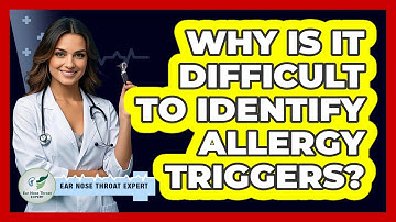 Why Is It Difficult To Identify Allergy Triggers? - Ear Nose Throat Expert