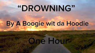 Drowning  A Boogie Wit Da Hoodie one Hour Loop  1 Hour 