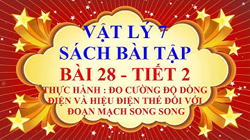 Vật lý lớp 7 - Sách bài tập HK2 - Bài 28 - Đo cường độ dđ và hiệu điện thế của đm song song - Tiết 2