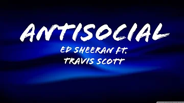 Ed Sheeran,Travis Scott – Antisocial(Lyrics)