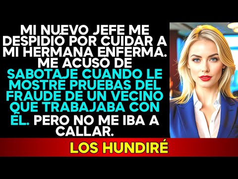 Mi Nuevo Jefe Me Despidió Por Cuidar A Mi Hermana Enferma — Dijo Que Él Temía Mi Verdad