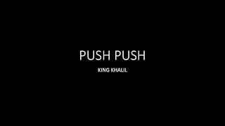 Push Push - King Khalil - Lyrics