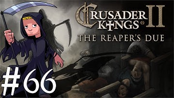Crusader Kings 2 | The Reapers Due | Part 66 | Should Have Been Easy