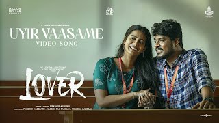 Video thumbnail of "Uyir Vaasame - Video Song | HDR | Lover | Manikandan, Sri Gouri Priya | Sean Roldan | Prabhuram Vyas"