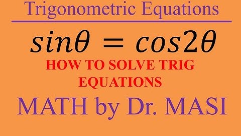 How to Solve Trigonometric Equations, cos2x=sinx Trig Equations, Solving Trig Equations