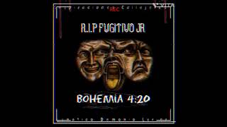 R.i.p Bohemia 420 Fujitivo Jr .C