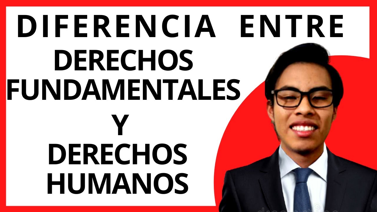¿Cuál es la DIFERENCIA entre DERECHOS HUMANOS y DERECHOS FUNDAMENTALES