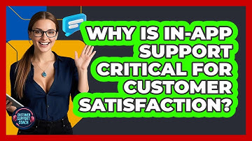 Why Is In-app Support Critical For Customer Satisfaction? - Customer Support Coach