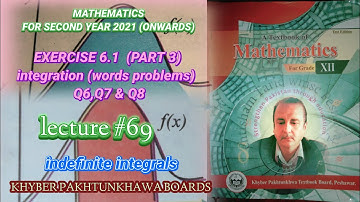 LECTURE #69 EXERCISE 6.1(PART 3)(Q6,Q7&Q8)(INTEGRATION SECOND YEAR MATHS KPK BOARDS.