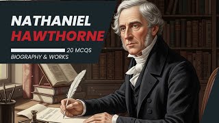 Nathaniel Hawthorne: Biography and Works 20 MCQS - The Dark Romanticism - American Literature Quiz