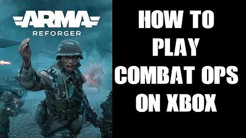 Xbox Arma Reforger: How To Find, Start, Get Into & Play A Game Of Combat Ops On The New Arland Map