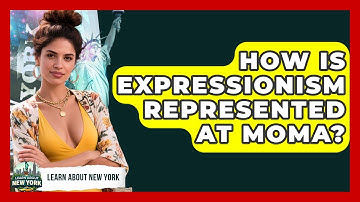 How Is Expressionism Represented At MoMA? - Learn About New York