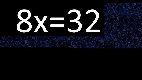 8x=32 how to solve linear equations, find x unknown variable